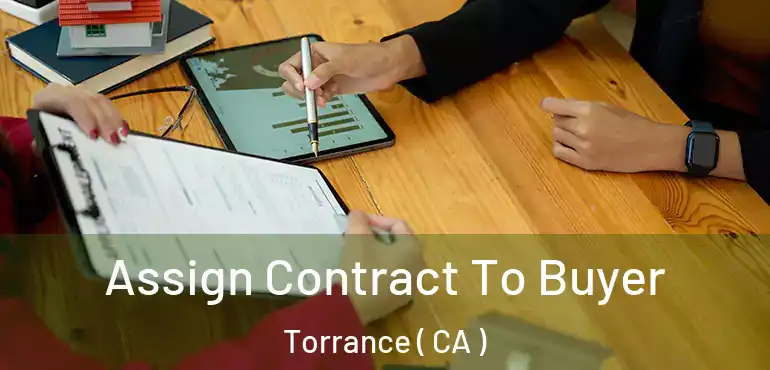 Assign Contract To Buyer Torrance ( CA )