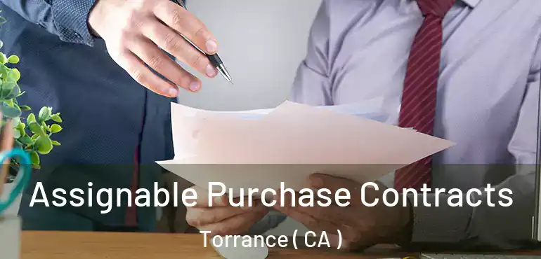  Assignable Purchase Contracts Torrance ( CA )
