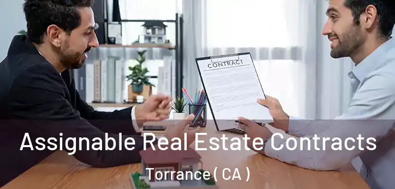  Assignable Real Estate Contracts Torrance ( CA )