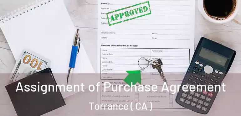  Assignment of Purchase Agreement Torrance ( CA )