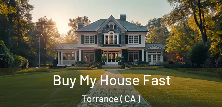  Buy My House Fast Torrance ( CA )
