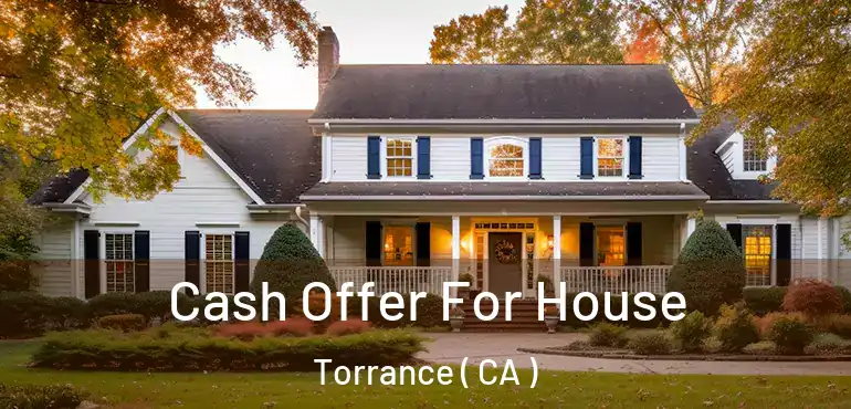  Cash Offer For House Torrance ( CA )