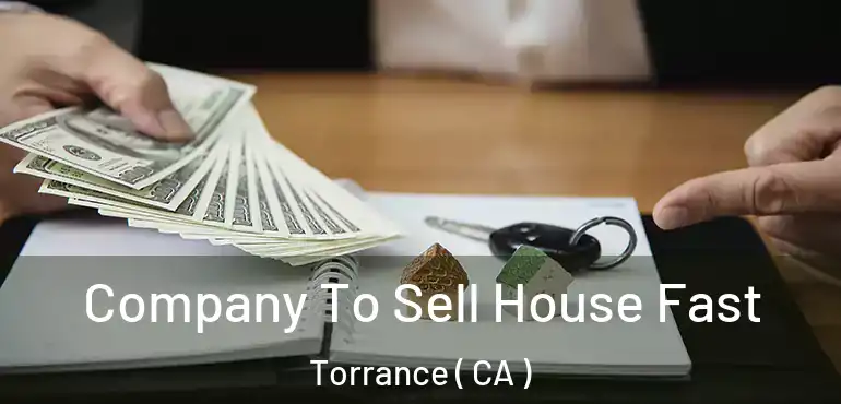  Company To Sell House Fast Torrance ( CA )