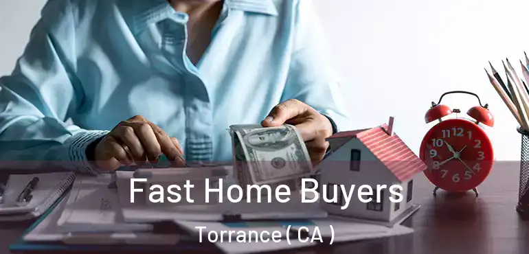  Fast Home Buyers Torrance ( CA )
