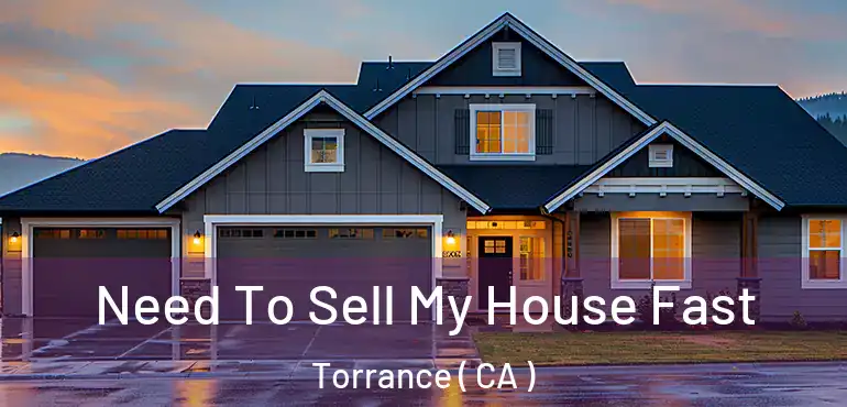  Need To Sell My House Fast Torrance ( CA )