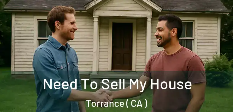  Need To Sell My House Torrance ( CA )