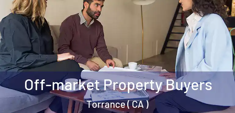  Off-market Property Buyers Torrance ( CA )