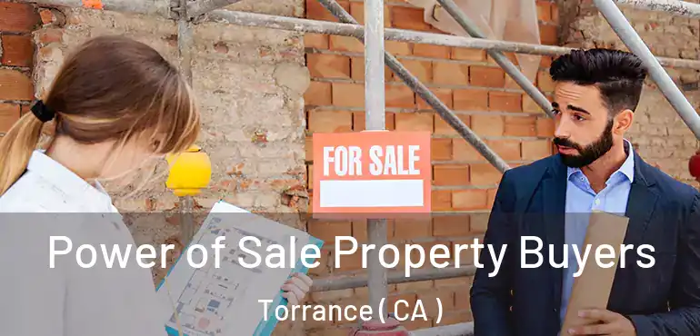  Power of Sale Property Buyers Torrance ( CA )