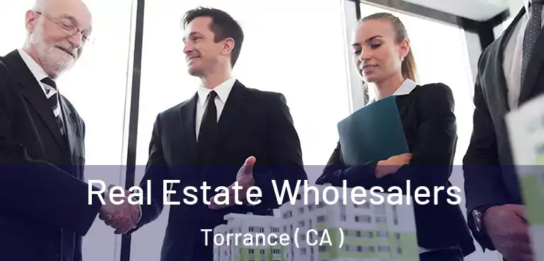  Real Estate Wholesalers Torrance ( CA )