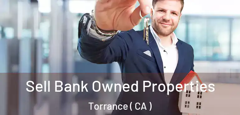  Sell Bank Owned Properties Torrance ( CA )