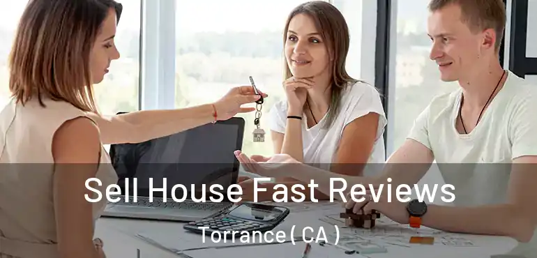  Sell House Fast Reviews Torrance ( CA )