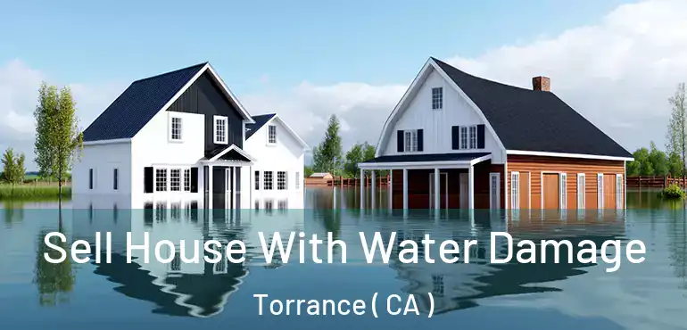  Sell House With Water Damage Torrance ( CA )
