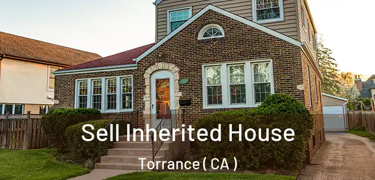  Sell Inherited House Torrance ( CA )