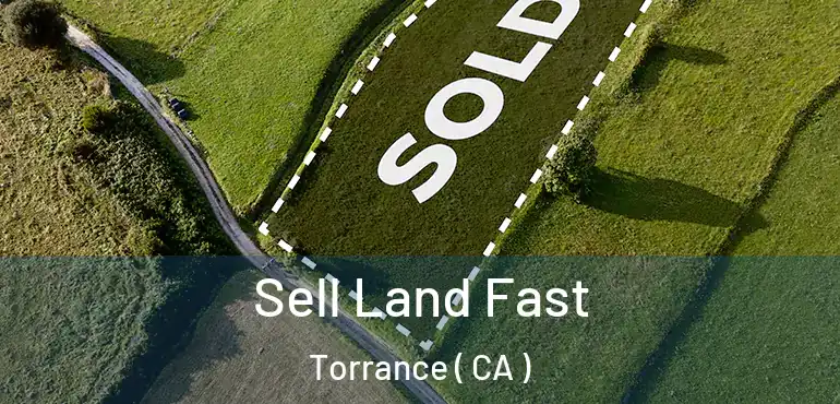  Sell Land Fast Torrance ( CA )