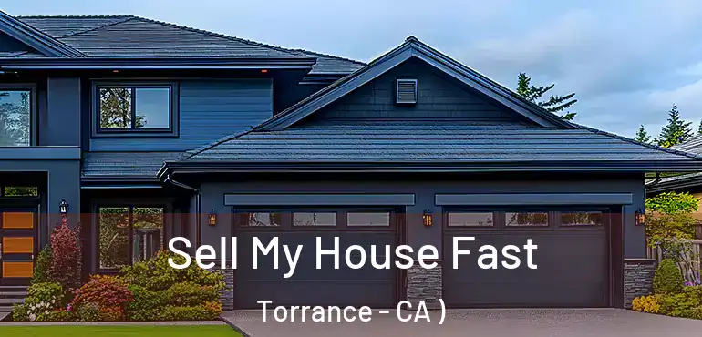  Sell My House Fast Torrance - CA )