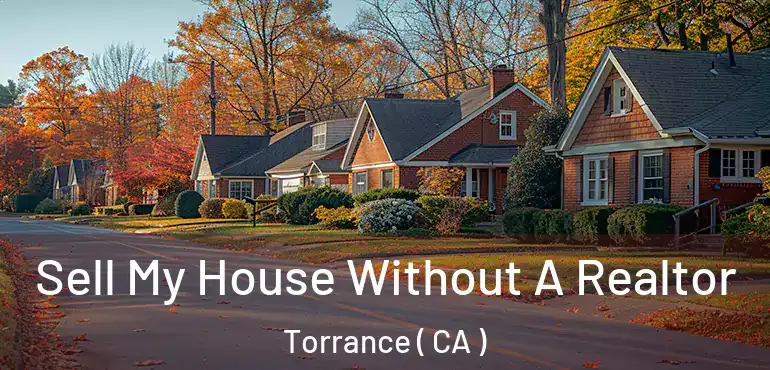  Sell My House Without A Realtor Torrance ( CA )