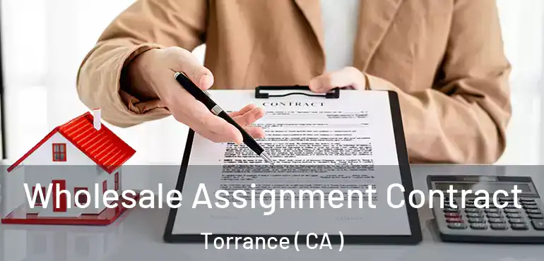 Wholesale Assignment Contract Torrance ( CA )