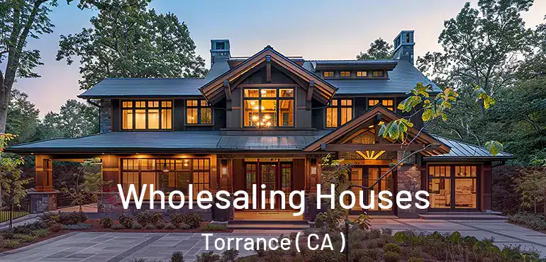  Wholesaling Houses Torrance ( CA )